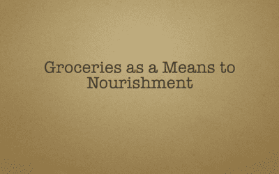 Groceries as a Means To Nourishment